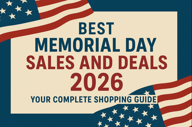 Best Memorial Day 2026 Deals: Ultimate Shopping Guide to Save 70% on Summer Essentials