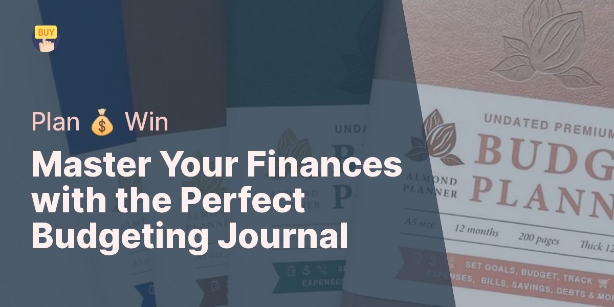 How To Choose The Right Budgeting Journal For Your Financial Goals