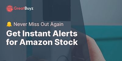 Get Instant Alerts for Amazon Stock - 🔔 Never Miss Out Again
