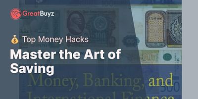 Master the Art of Saving - 💰 Top Money Hacks